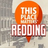 This Place Matters - Redding